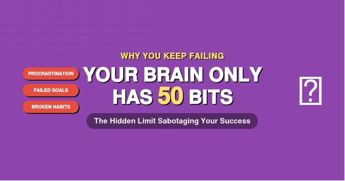 The Power of 50 Bits: Why Your Brain Sabotages Your Best Plans (And How to Outsmart It)